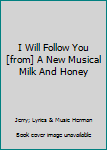 Paperback I Will Follow You [from] A New Musical Milk And Honey Book