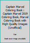 Paperback Captain Marvel Coloring Book : Captain Marvel 2019 Coloring Book, Marvel Coloring Book with High Quality Images (Unofficial) Book