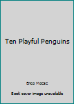 Hardcover Ten Playful Penguins Book