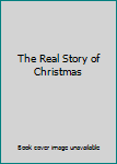The Real Story of Christmas