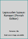 Unknown Binding Lapsuuden lupaus: Romaani (Finnish Edition) Book