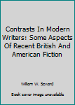 Hardcover Contrasts In Modern Writers: Some Aspects Of Recent British And American Fiction Book