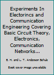 Hardcover Experiments In Electorincs and Communication Engineering Covering Basic Circuit Theory, Electronics, Communication Networks... Book