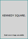 Hardcover KENNEDY SQUARE. Book