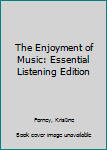 Paperback The Enjoyment of Music: Essential Listening Edition Book