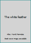 Unknown Binding The white feather Book