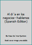 Paperback Al di´a en los negocios--hablemos (Spanish Edition) [Spanish] Book