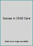 Hardcover Issues in Child Care Book