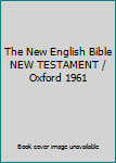 Hardcover The New English Bible NEW TESTAMENT / Oxford 1961 Book