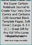 Paperback Comic Book Maker Kit: the Super Cartoon Notebook Journal to Create Your Very Own Comics and Cartoons (100 Assorted Blank Template Pages, Soft Cover) (Large, 8. 5 X 11 ) : Great Gift for Any Kid Who Loves Superheroes! Book