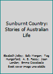 Paperback Sunburnt Country: Stories of Australian Life Book