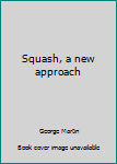 Paperback Squash, a new approach Book