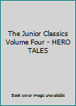 Hardcover The Junior Classics Volume Four - HERO TALES Book