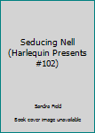 Paperback Seducing Nell (Harlequin Presents #102) Book