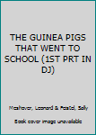 Hardcover THE GUINEA PIGS THAT WENT TO SCHOOL (1ST PRT IN DJ) Book