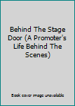 Paperback Behind The Stage Door (A Promoter's Life Behind The Scenes) Book