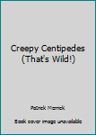 Paperback Creepy Centipedes (That's Wild!) Book