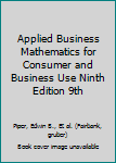 Hardcover Applied Business Mathematics for Consumer and Business Use Ninth Edition 9th Book