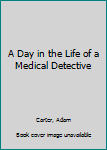 Paperback A Day in the Life of a Medical Detective Book