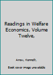 Hardcover Readings in Welfare Economics, Volume Twelve, Book
