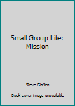 Small Group Life: Mission