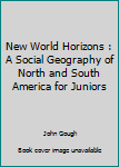 Hardcover New World Horizons : A Social Geography of North and South America for Juniors Book