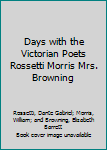 Hardcover Days with the Victorian Poets Rossetti Morris Mrs. Browning Book