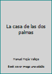 Paperback La casa de las dos palmas [Spanish] Book