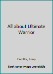 Paperback All about Ultimate Warrior Book