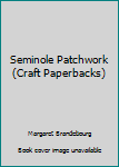 Paperback Seminole Patchwork (Craft Paperbacks) Book