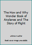Unknown Binding The How and Why Wonder Book of Airplanes and The Story of Flight Book