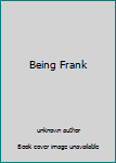 Hardcover Being Frank Book