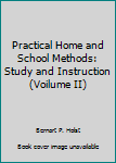 Unknown Binding Practical Home and School Methods: Study and Instruction (Voilume II) Book