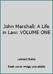 Unknown Binding John Marshall; A Life in Law; VOLUME ONE Book