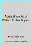 Hardcover Poetical Works of William Cullen Bryant Book
