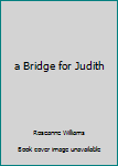 A Bridge for Judith