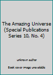 Unknown Binding The Amazing Universe (Special Publications Series 10, No. 4) Book