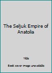 Paperback The Seljuk Empire of Anatolia Book