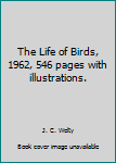 Hardcover The Life of Birds, 1962, 546 pages with illustrations. Book