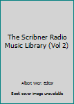 Unknown Binding The Scribner Radio Music Library (Vol 2) Book
