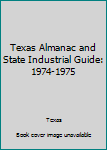 Hardcover Texas Almanac and State Industrial Guide: 1974-1975 Book