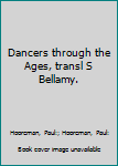 Hardcover Dancers through the Ages, transl S Bellamy. Book