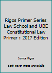 Paperback Rigos Primer Series Law School and UBE Constitutional Law Primer : 2017 Edition Book