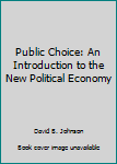 Paperback Public Choice: An Introduction to the New Political Economy Book