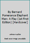 Unknown Binding By Bernard Pomerance Elephant Man: A Play (1st First Edition) [Hardcover] Book