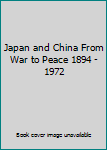 Hardcover Japan and China From War to Peace 1894 - 1972 Book