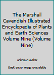 Unknown Binding The Marshall Cavendish Illustrated Encyclopedia of Plants and Earth Sciences Volume Nine (Volume Nine) Book