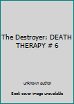 Unknown Binding The Destroyer: DEATH THERAPY # 6 Book