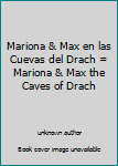 Unknown Binding Mariona & Max en las Cuevas del Drach = Mariona & Max the Caves of Drach [Spanish] Book