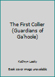 Hardcover The First Collier (Guardians of Ga'hoole) Book